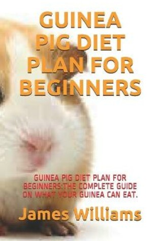 Cover of Guinea Pig Diet Plan for Beginners