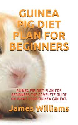 Book cover for Guinea Pig Diet Plan for Beginners