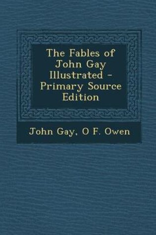 Cover of The Fables of John Gay Illustrated - Primary Source Edition