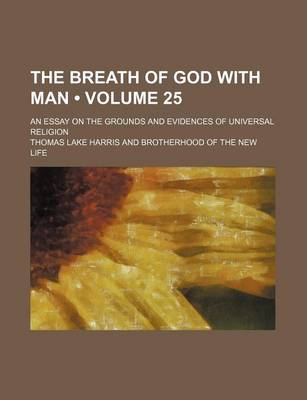 Book cover for The Breath of God with Man (Volume 25); An Essay on the Grounds and Evidences of Universal Religion