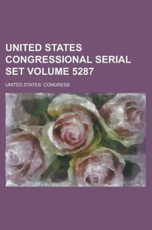 Cover of United States Congressional Serial Set Volume 5287