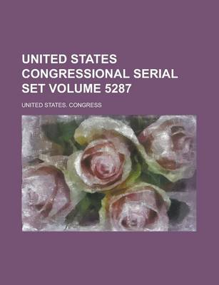 Book cover for United States Congressional Serial Set Volume 5287