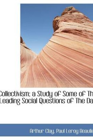 Cover of Collectivism; A Study of Some of the Leading Social Questions of the Day