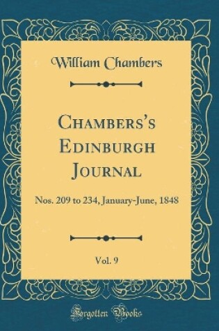 Cover of Chambers's Edinburgh Journal, Vol. 9: Nos. 209 to 234, January-June, 1848 (Classic Reprint)