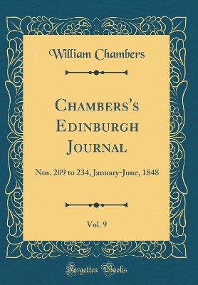 Book cover for Chambers's Edinburgh Journal, Vol. 9: Nos. 209 to 234, January-June, 1848 (Classic Reprint)