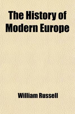 Book cover for The History of Modern Europe (Volume 5); With an Account of the Decline & Fall of the Roman Empire and a View of the Progress of Society, from the Rise of the Modern Kingdoms to the Peace of Paris in 1763 in a Series of Letters from a Nobleman to His Son