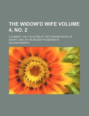 Book cover for The Widow'd Wife Volume 4, No. 2; A Comedy