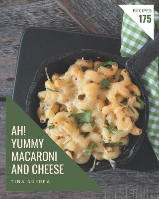 Book cover for Ah! 175 Yummy Macaroni and Cheese Recipes