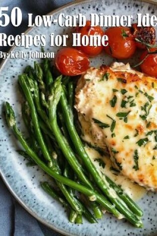 Cover of 50 Low-Carb Dinner Ideas Recipes for Summer