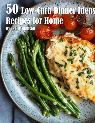 Book cover for 50 Low-Carb Dinner Ideas Recipes for Summer