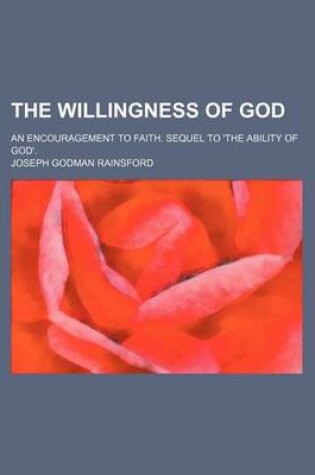 Cover of The Willingness of God; An Encouragement to Faith. Sequel to 'The Ability of God'.