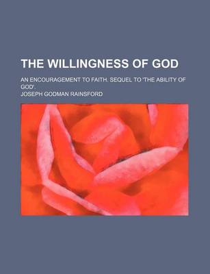 Book cover for The Willingness of God; An Encouragement to Faith. Sequel to 'The Ability of God'.