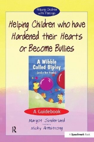 Cover of Helping Children Who Have Hardened Their Hearts or Become Bullies