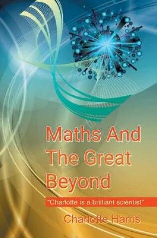 Cover of Maths and the Great Beyond