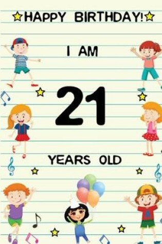 Cover of Happy Birthday! I am 21 Years Old