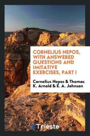 Cover of Cornelius Nepos, with Answered Questions and Imitative Exercises, Part I