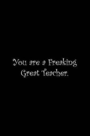 Cover of You are a Freaking Great Teacher