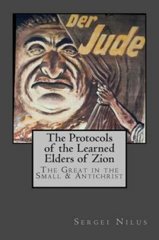 Cover of The Protocols of the Learned Elders of Zion -The Great in the Small & Antichrist