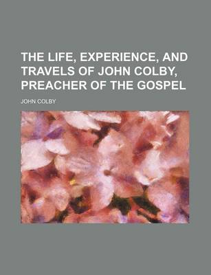 Book cover for The Life, Experience, and Travels of John Colby, Preacher of the Gospel