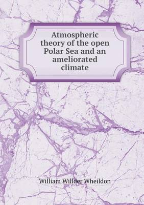 Book cover for Atmospheric theory of the open Polar Sea and an ameliorated climate