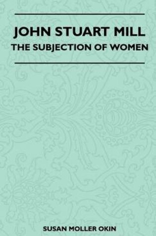 Cover of John Stuart Mill - The Subjection Of Women