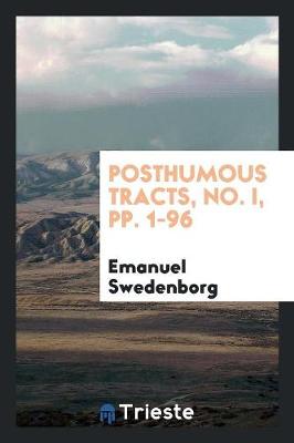 Book cover for Posthumous Tracts, No. I, Pp. 1-96