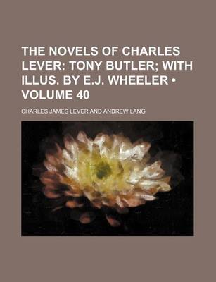 Book cover for The Novels of Charles Lever (Volume 40); Tony Butler with Illus. by E.J. Wheeler