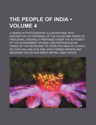 Book cover for The People of India (Volume 4); A Series of Photographic Illustrations, with Descriptive Letterpress, of the Races and Tribes of Hindustan, Originally