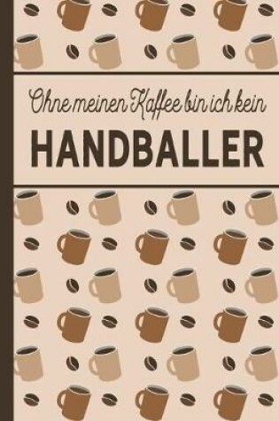 Cover of Ohne meinen Kaffee bin ich kein Handballer