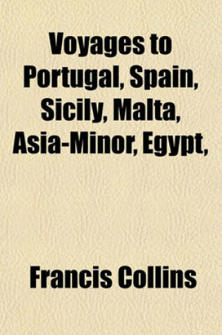 Cover of Voyages to Portugal, Spain, Sicily, Malta, Asia-Minor, Egypt,
