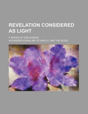 Book cover for Revelation Considered as Light; A Series of Discourses