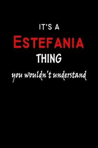 Cover of It's a Estefania Thing You Wouldn't Understandl