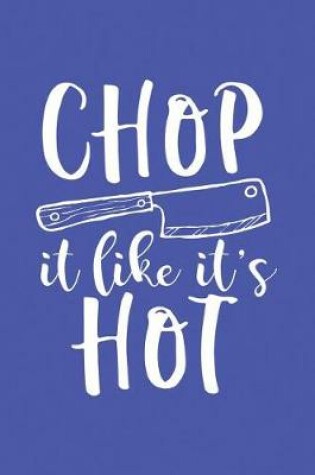Cover of Chop It Like It's Hot