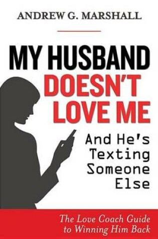 Cover of My Husband Doesn't Love Me and He's Texting Someone Else