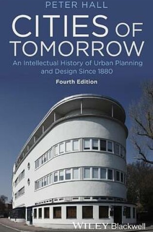 Cover of Cities of Tomorrow: An Intellectual History of Urban Planning and Design Since 1880
