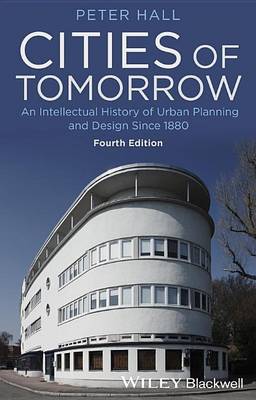 Book cover for Cities of Tomorrow: An Intellectual History of Urban Planning and Design Since 1880