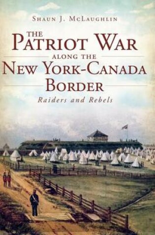 Cover of The Patriot War Along the New York-Canada Border