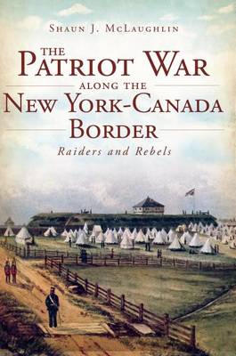Book cover for The Patriot War Along the New York-Canada Border