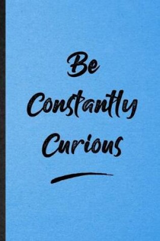 Cover of Be Constantly Curious