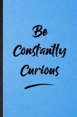 Book cover for Be Constantly Curious