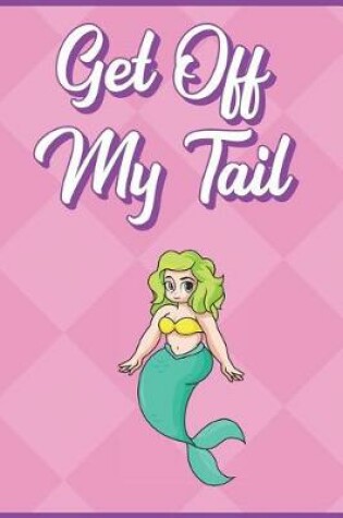 Cover of Get Off My Tail