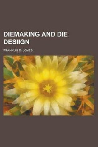 Cover of Diemaking and Die Desiign