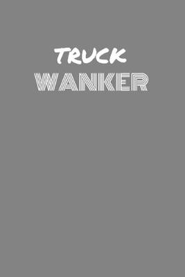 Book cover for Truck Wanker