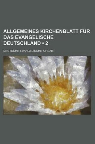 Cover of Allgemeines Kirchenblatt Fur Das Evangelische Deutschland (2)