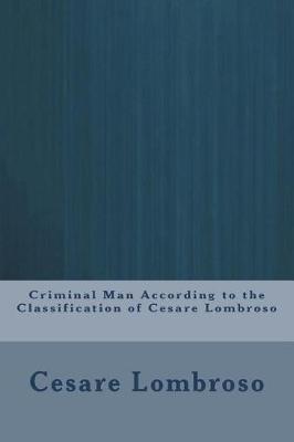 Book cover for Criminal Man According to the Classification of Cesare Lombroso