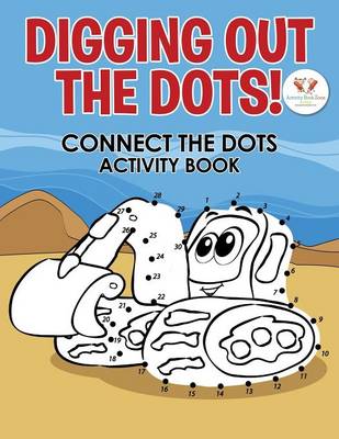 Book cover for Digging Out the Dots! Connect the Dots Activity Book