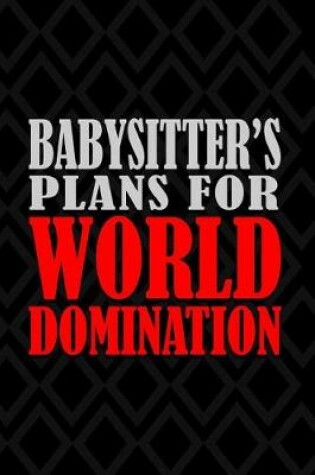 Cover of Babysitter's Plans For World Domination