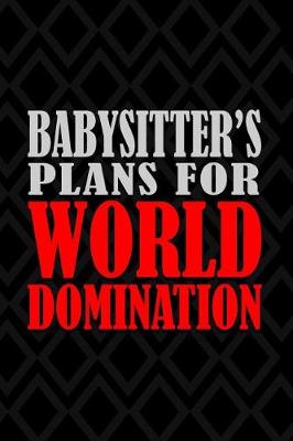 Book cover for Babysitter's Plans For World Domination