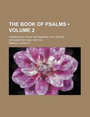 Book cover for The Book of Psalms (Volume 2); Translated from the Hebrew with Notes, Explanatory and Critical