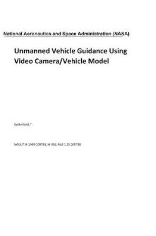 Cover of Unmanned Vehicle Guidance Using Video Camera/Vehicle Model